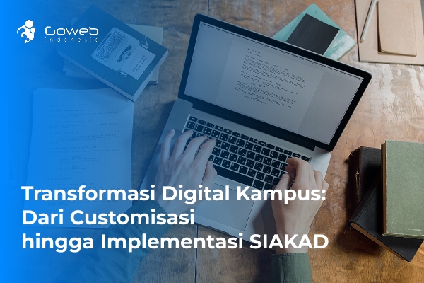 Transformasi Digital Kampus: Dari Customisasi hingga Implementasi SIAKAD